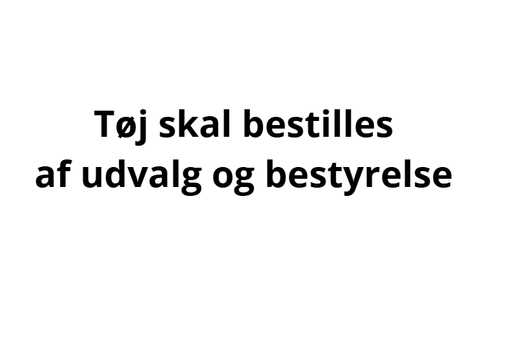 Tøj skal bestilles af udvalg og bestyrelse